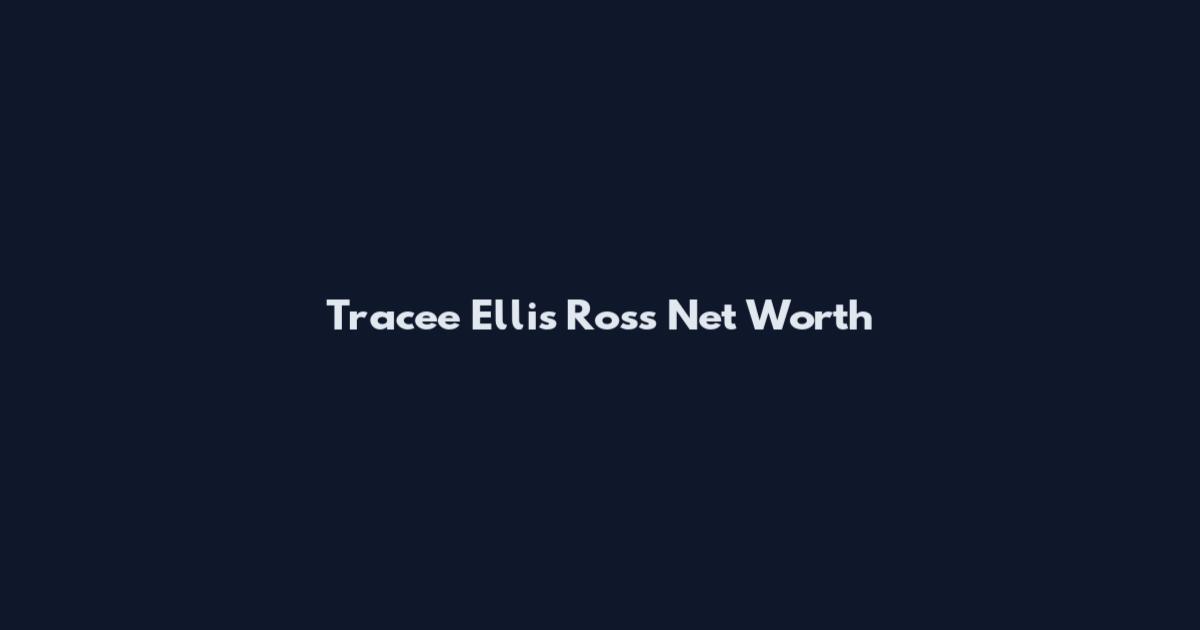 Tracee Ellis Ross Net Worth