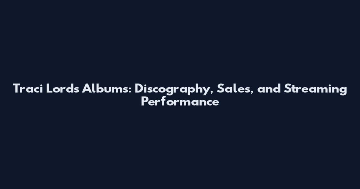 Traci Lords Albums: Discography, Sales, and Streaming Performance