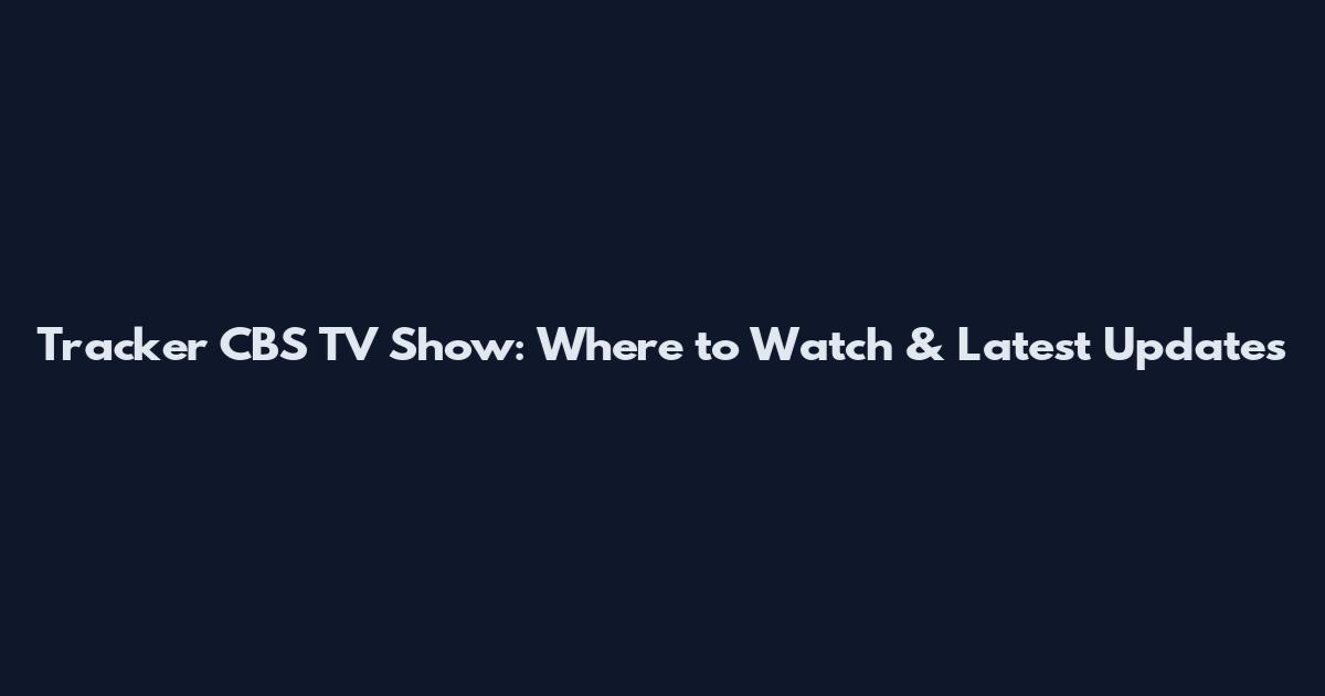 Tracker CBS TV Show: Where to Watch & Latest Updates