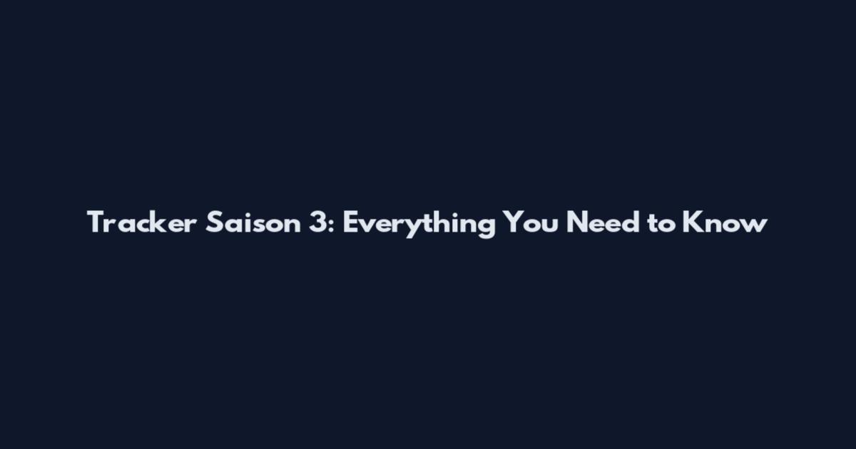 Tracker Saison 3: Everything You Need to Know