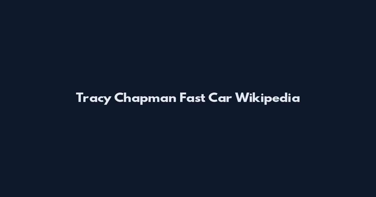 Tracy Chapman Fast Car Wikipedia