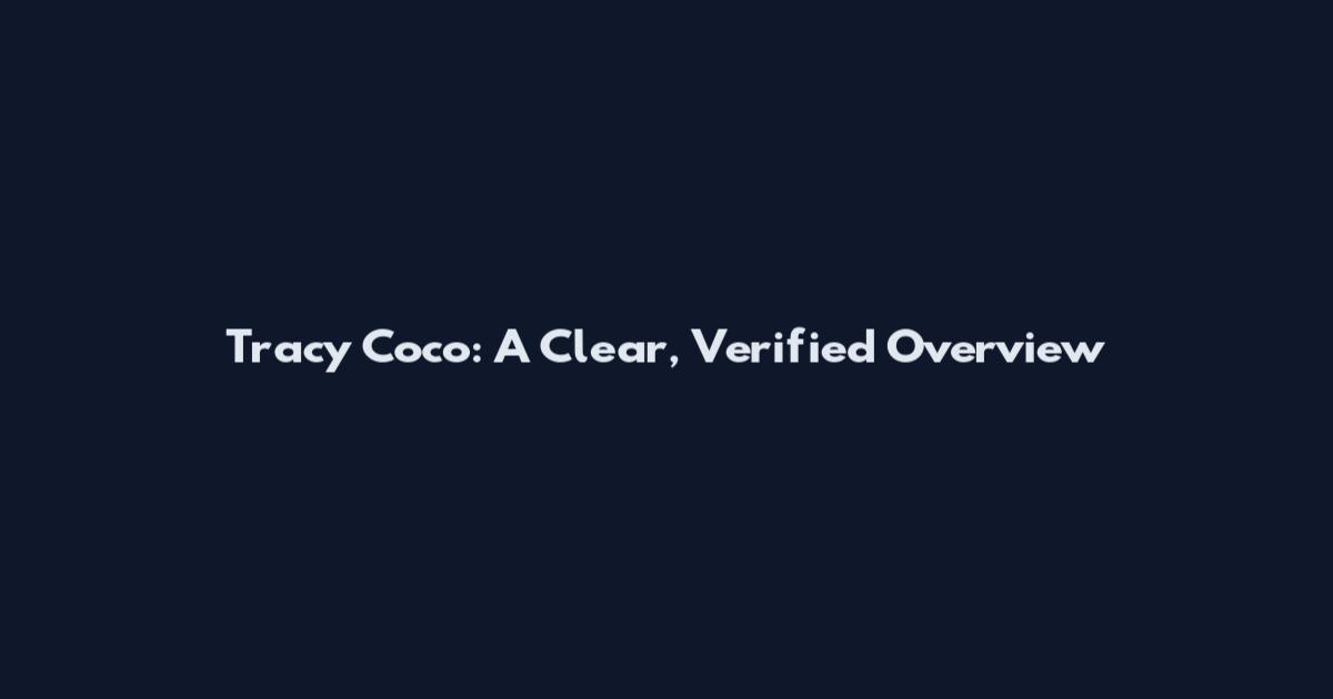 Tracy Coco: A Clear, Verified Overview