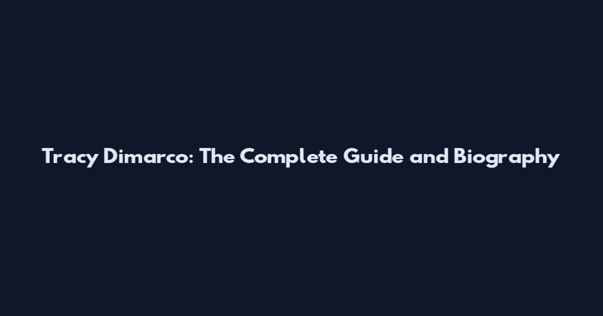 Tracy Dimarco: The Complete Guide and Biography