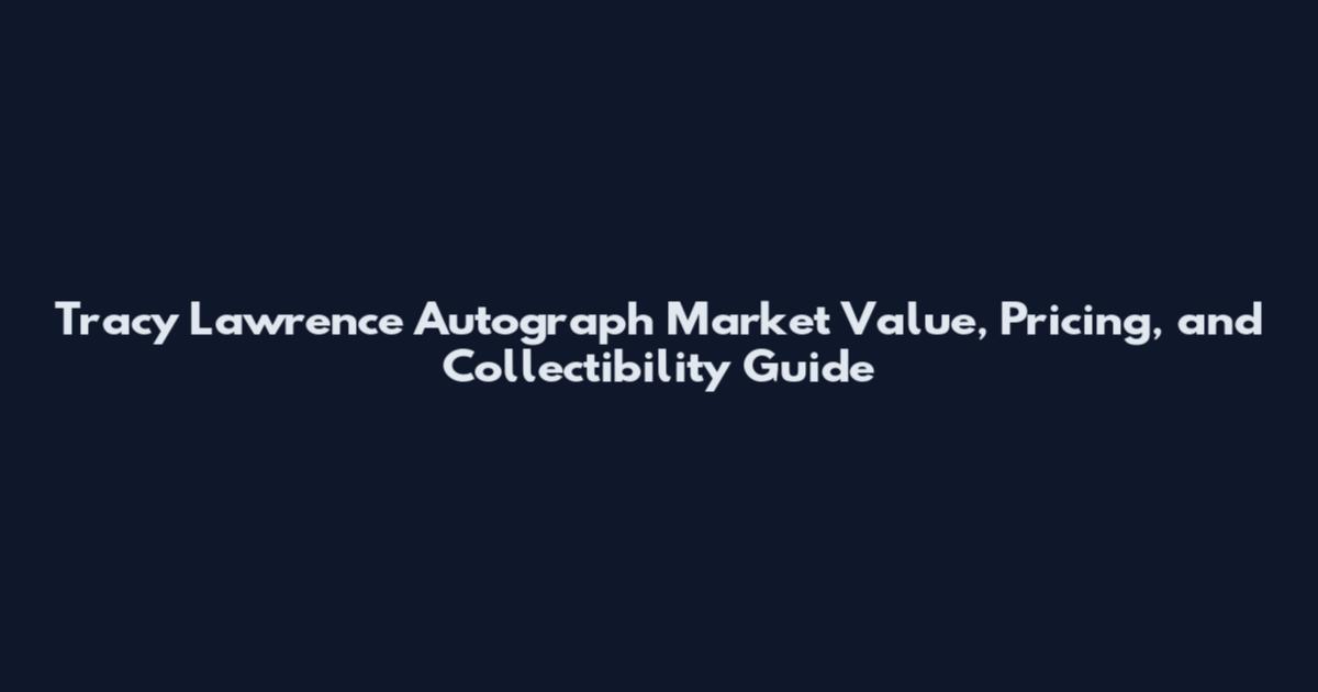 Tracy Lawrence Autograph Market Value, Pricing, and Collectibility Guide