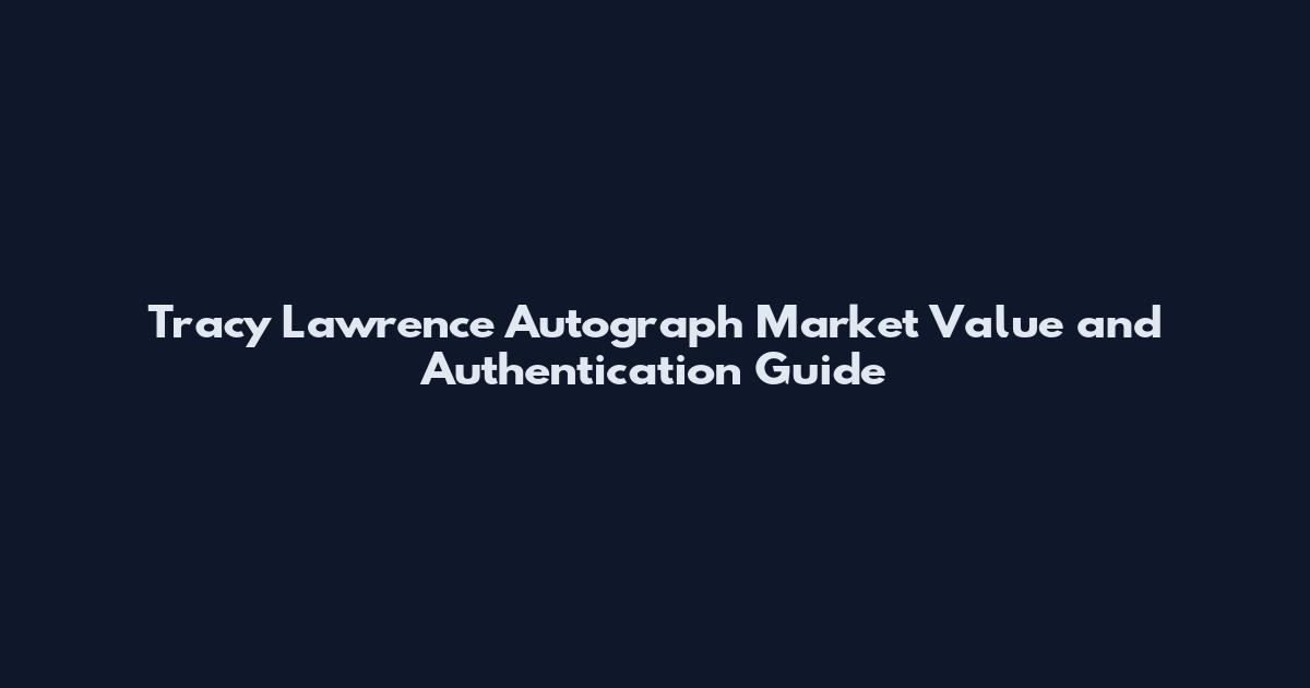 Tracy Lawrence Autograph Market Value and Authentication Guide