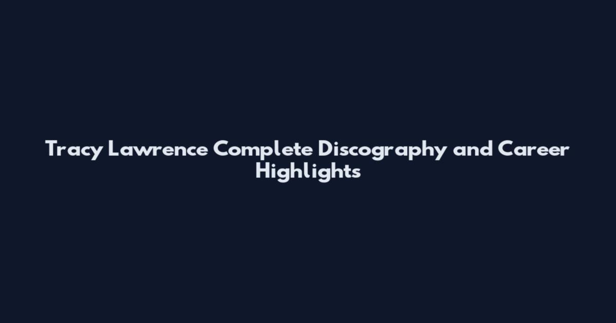 Tracy Lawrence Complete Discography and Career Highlights