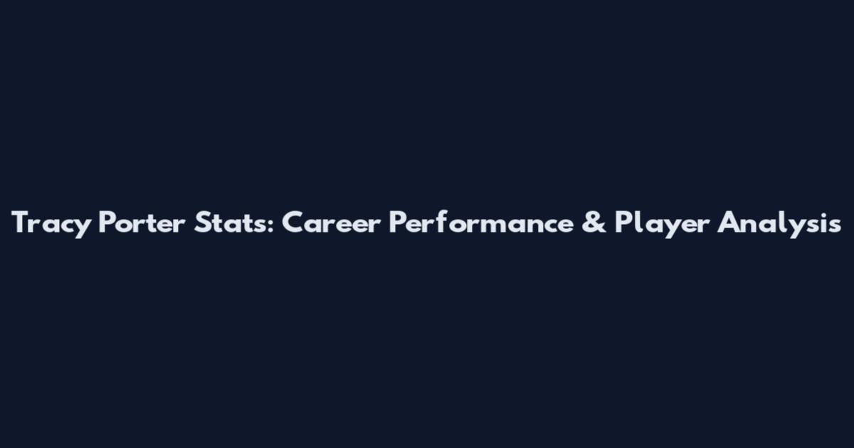 Tracy Porter Stats: Career Performance & Player Analysis