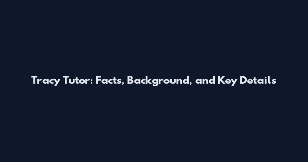 Tracy Tutor: Facts, Background, and Key Details