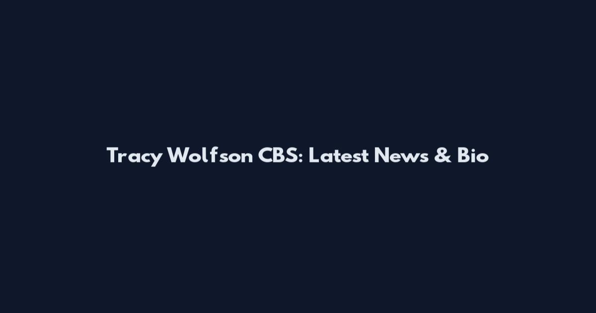 Tracy Wolfson CBS: Latest News & Bio