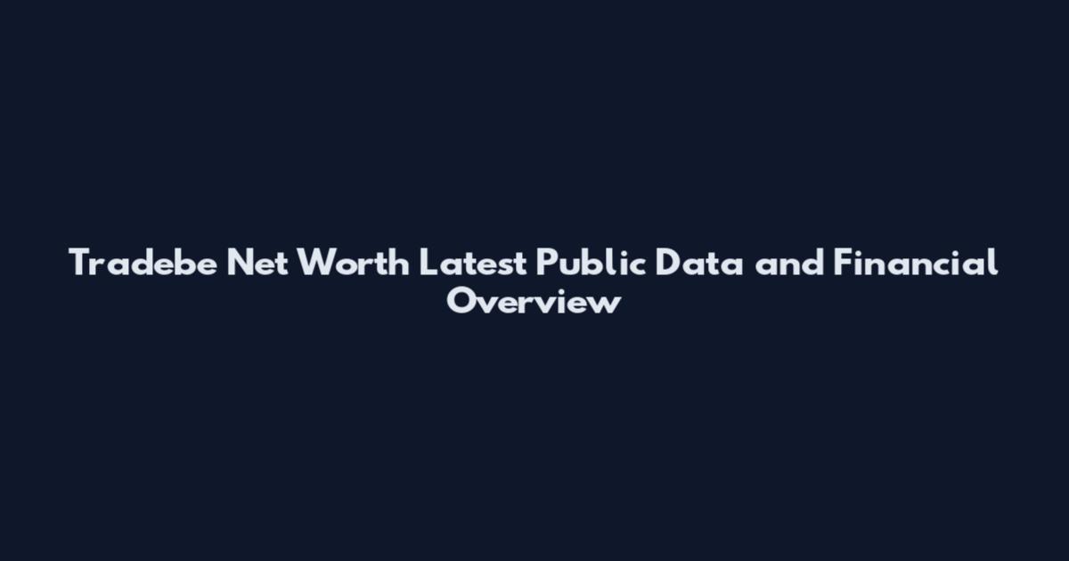 Tradebe Net Worth Latest Public Data and Financial Overview