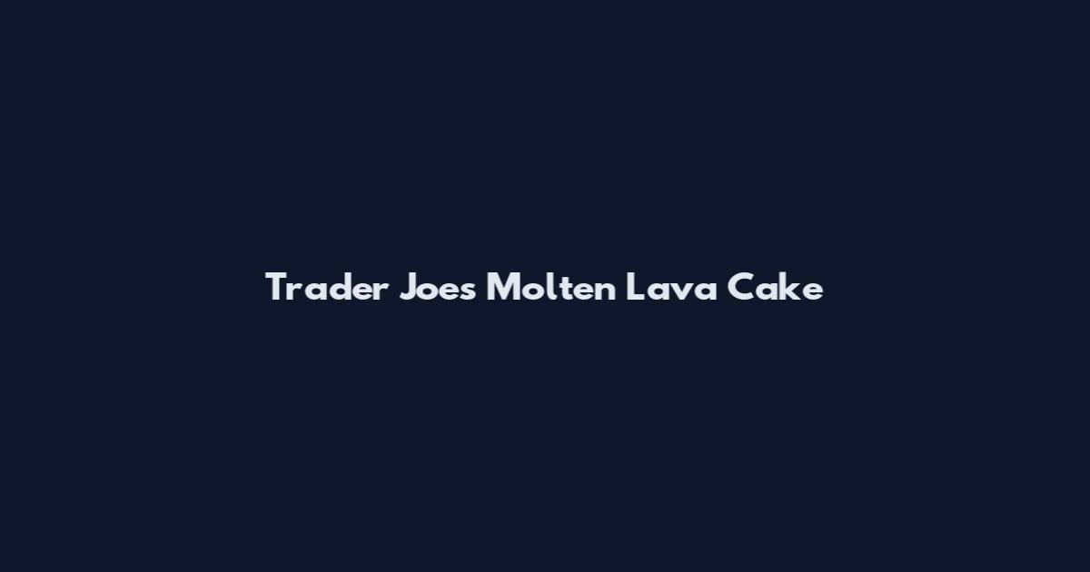 Trader Joe's Molten Lava Cake