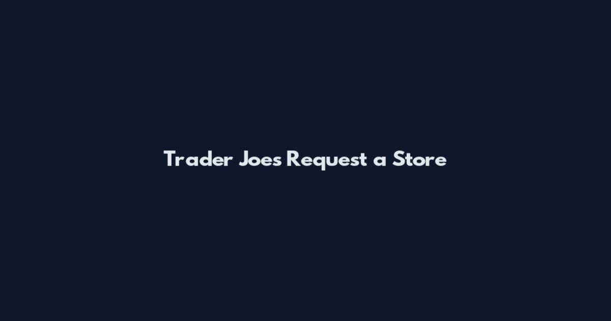 Trader Joe's Request a Store