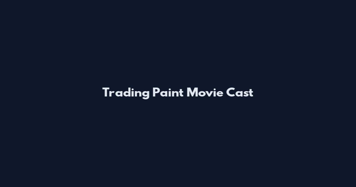 Trading Paint Movie Cast
