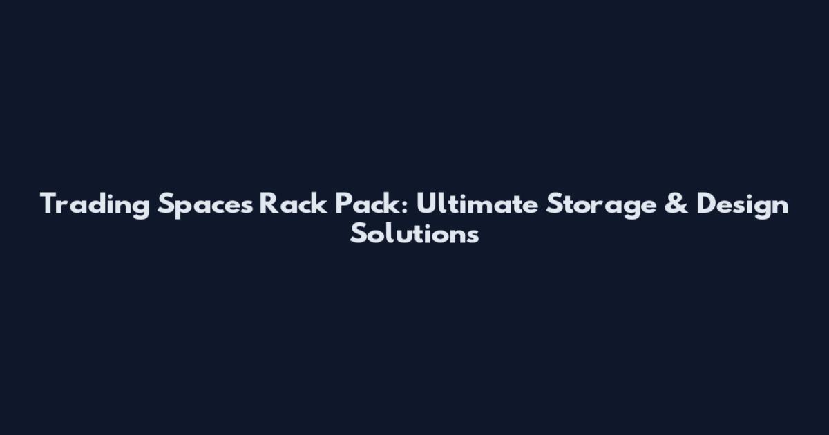Trading Spaces Rack Pack: Ultimate Storage & Design Solutions