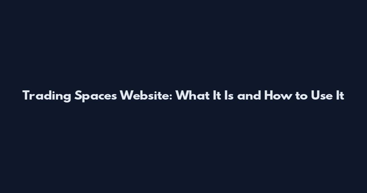 Trading Spaces Website: What It Is and How to Use It