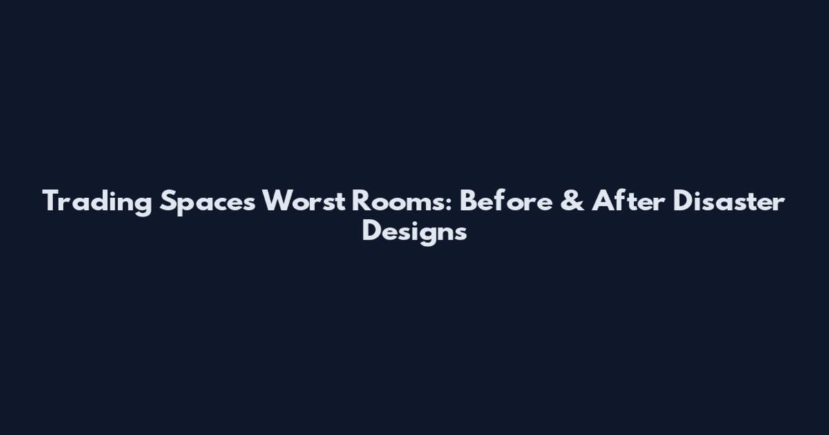 Trading Spaces Worst Rooms: Before & After Disaster Designs