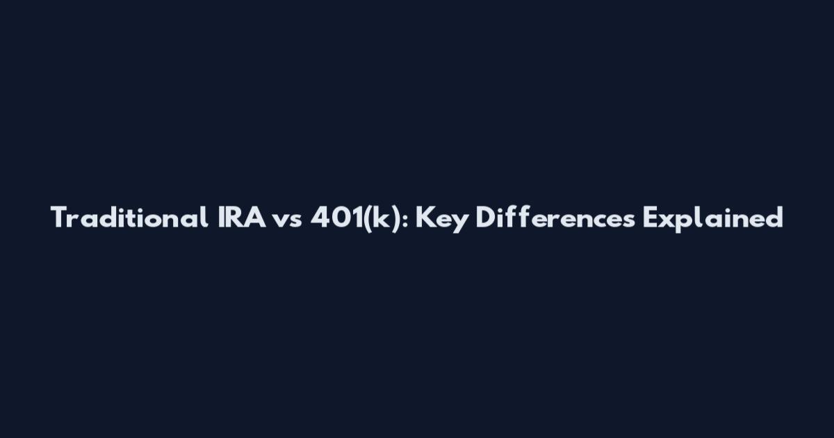 Traditional IRA vs 401(k): Key Differences Explained