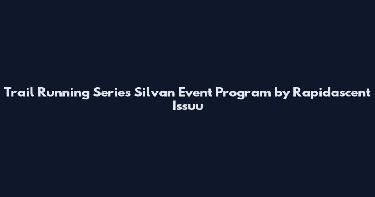 Trail Running Series Silvan Event Program by Rapidascent Issuu