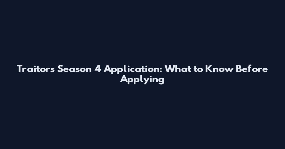 Traitors Season 4 Application: What to Know Before Applying