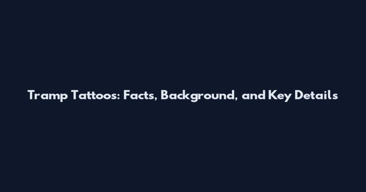 Tramp Tattoos: Facts, Background, and Key Details