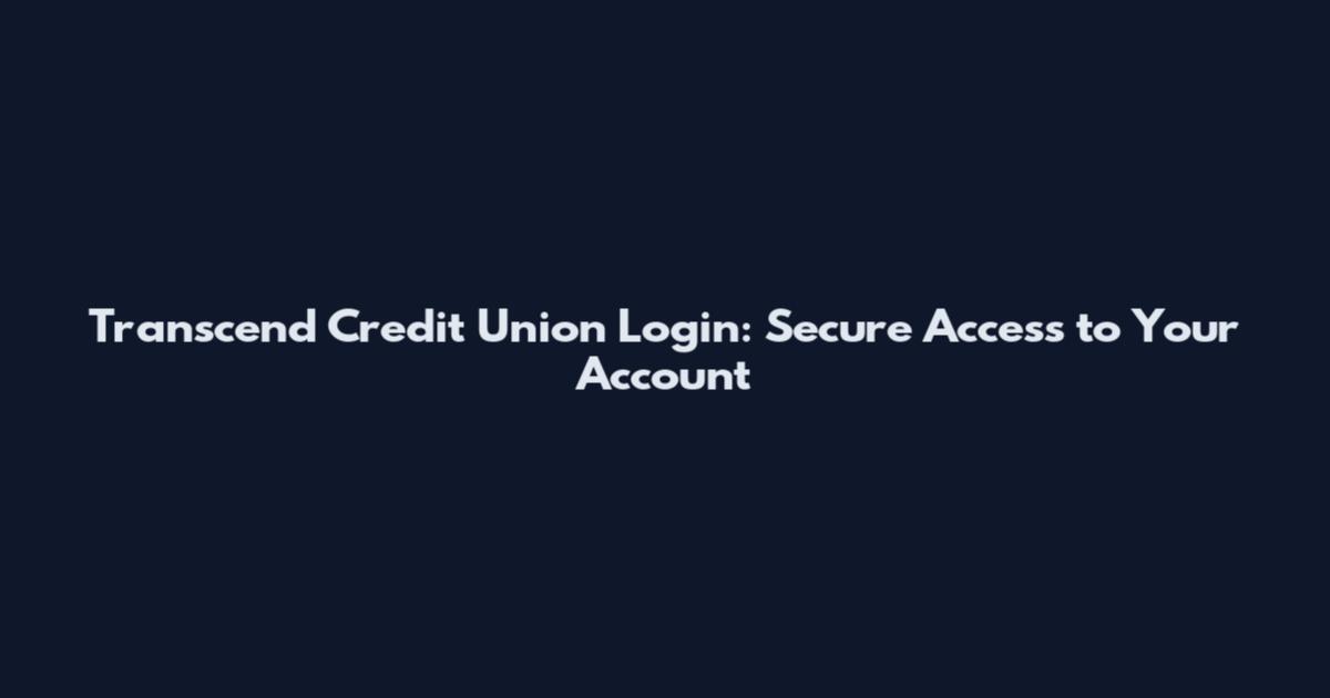 Transcend Credit Union Login: Secure Access to Your Account
