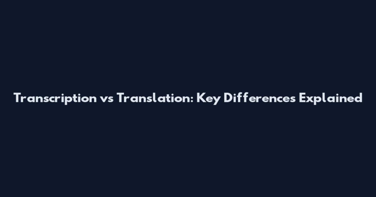 Transcription vs Translation: Key Differences Explained