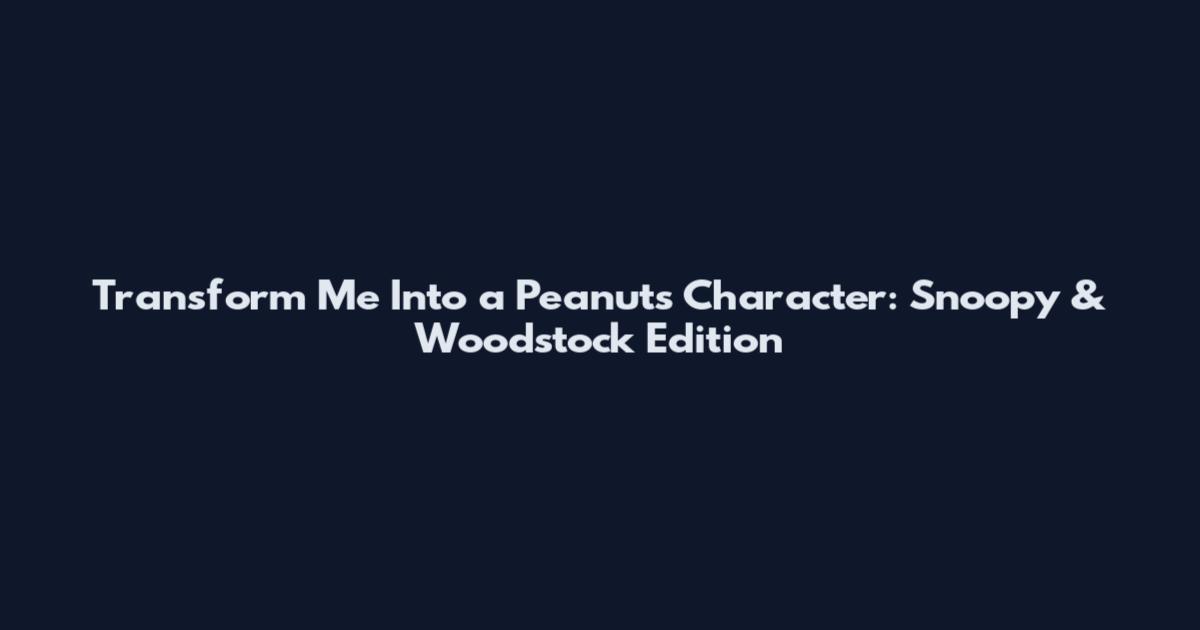 Transform Me Into a Peanuts Character: Snoopy & Woodstock Edition