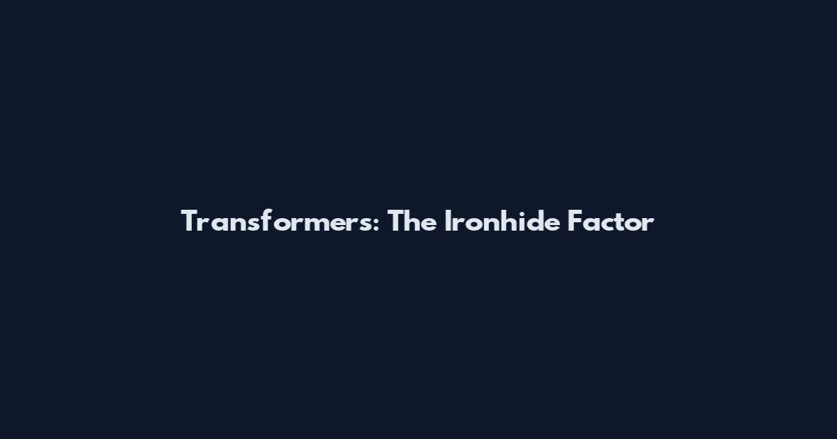 Transformers: The Ironhide Factor