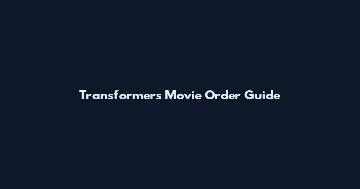 Transformers Movie Order Guide