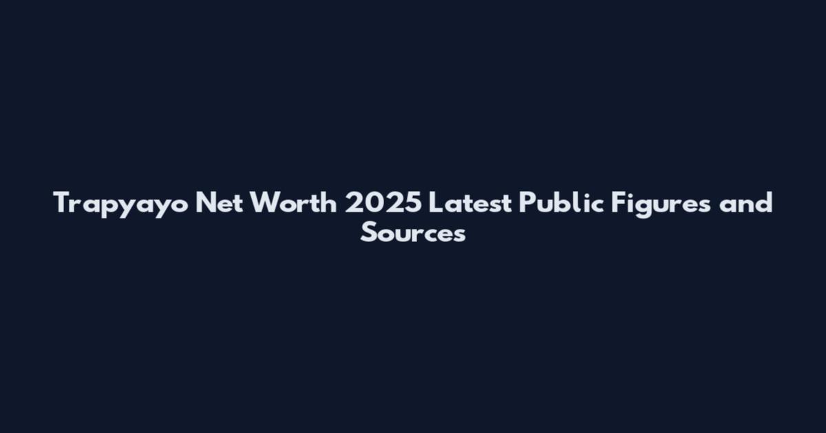 Trapyayo Net Worth 2025 Latest Public Figures and Sources