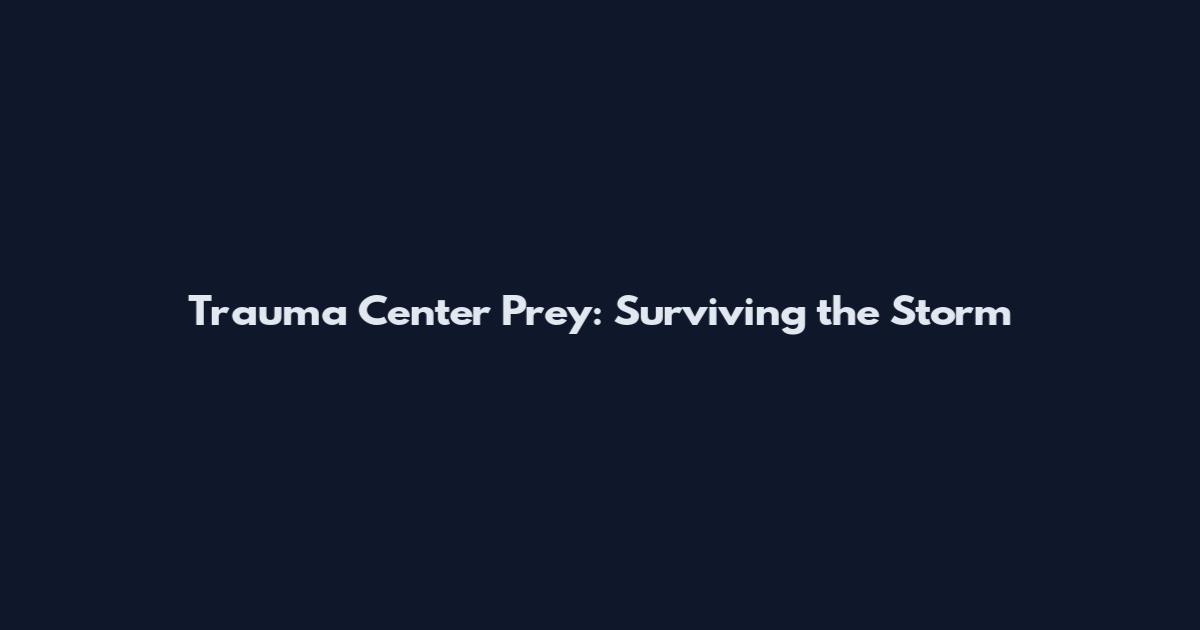 Trauma Center Prey: Surviving the Storm