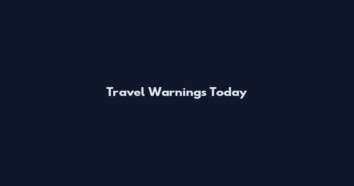 Travel Warnings Today