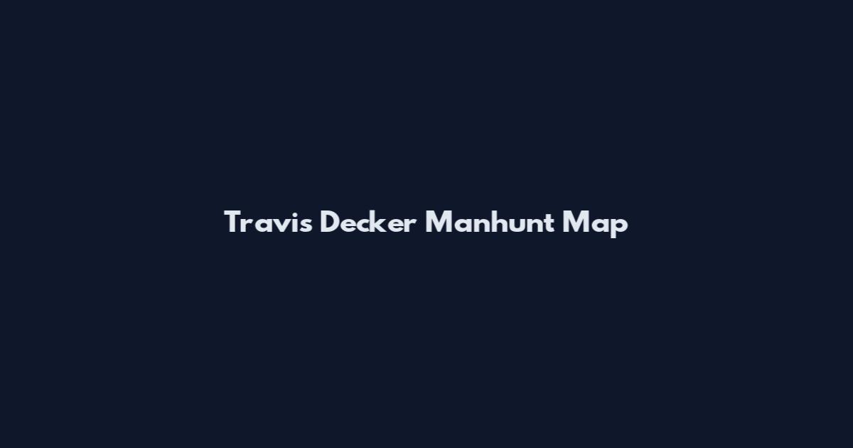 Travis Decker Manhunt Map