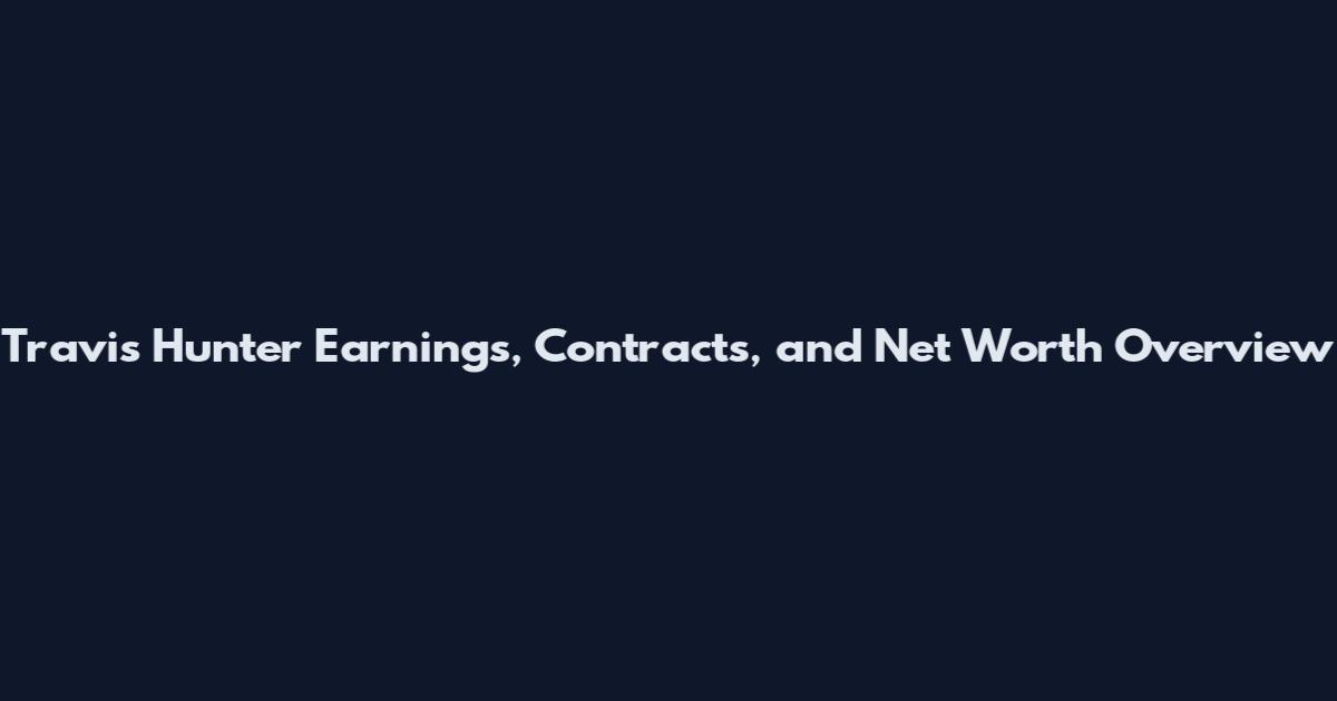 Travis Hunter Earnings, Contracts, and Net Worth Overview