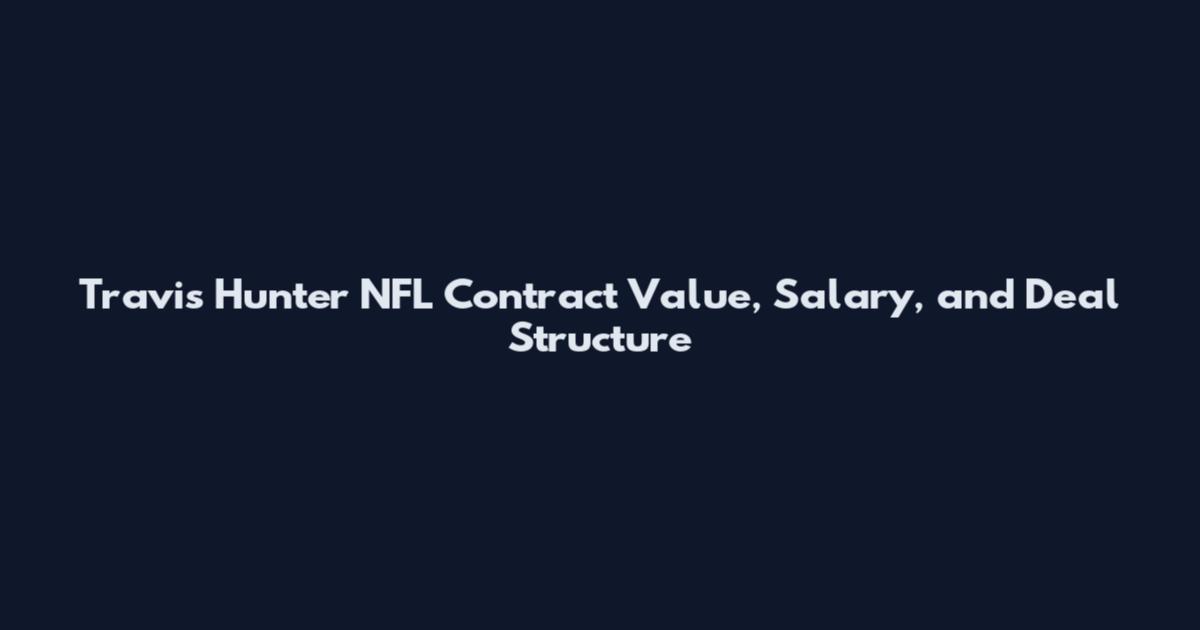 Travis Hunter NFL Contract Value, Salary, and Deal Structure