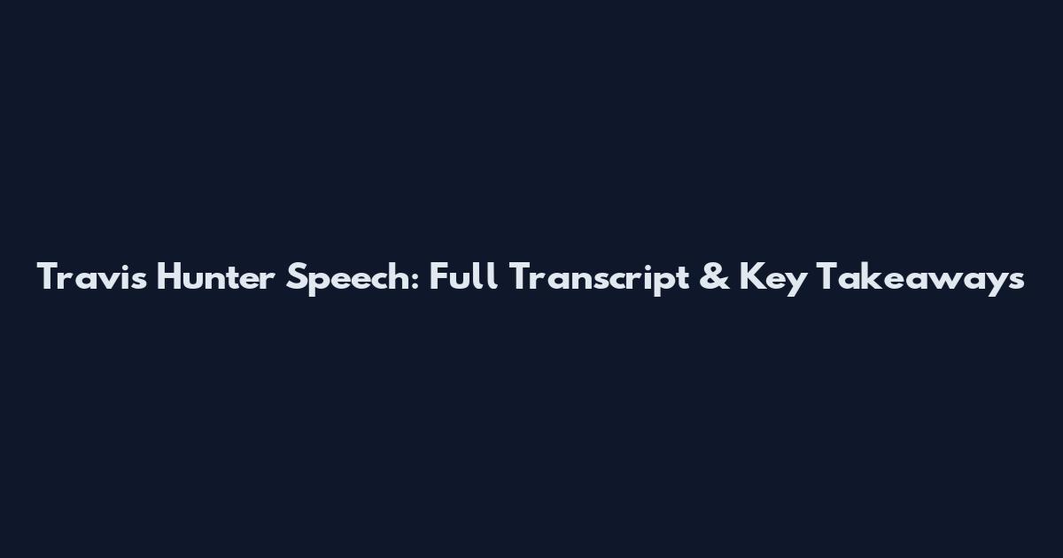 Travis Hunter Speech: Full Transcript & Key Takeaways