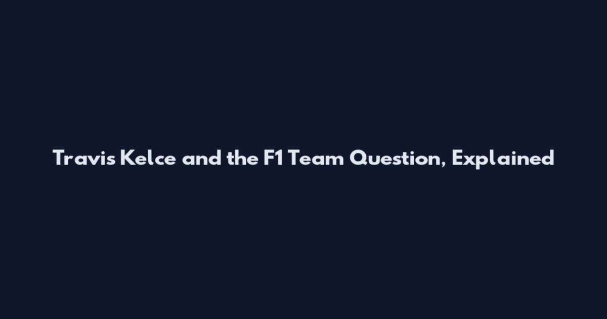 Travis Kelce and the F1 Team Question, Explained