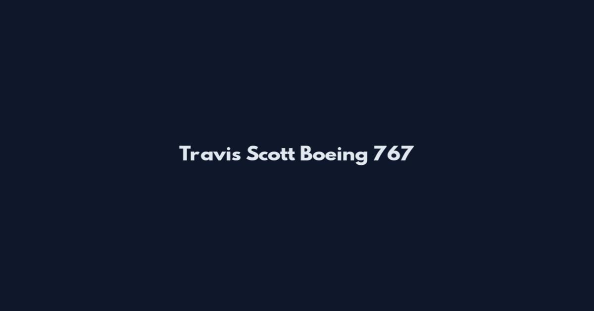 Travis Scott Boeing 767