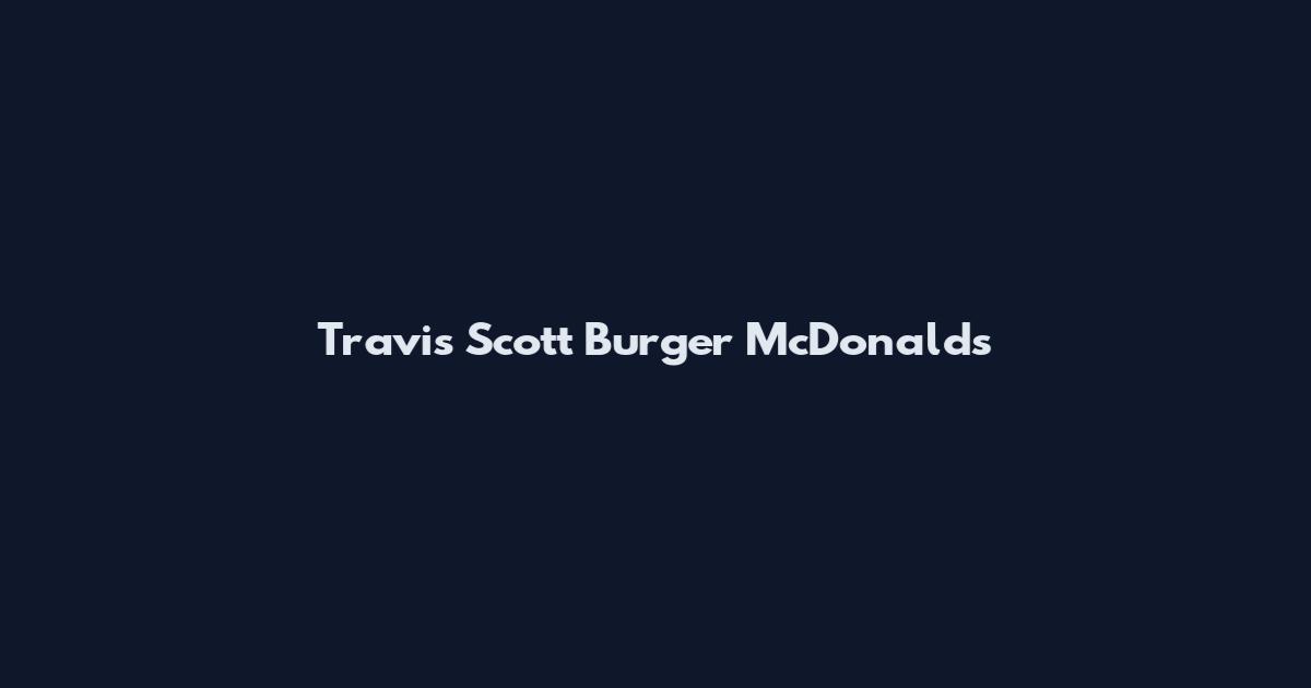 Travis Scott Burger McDonald's