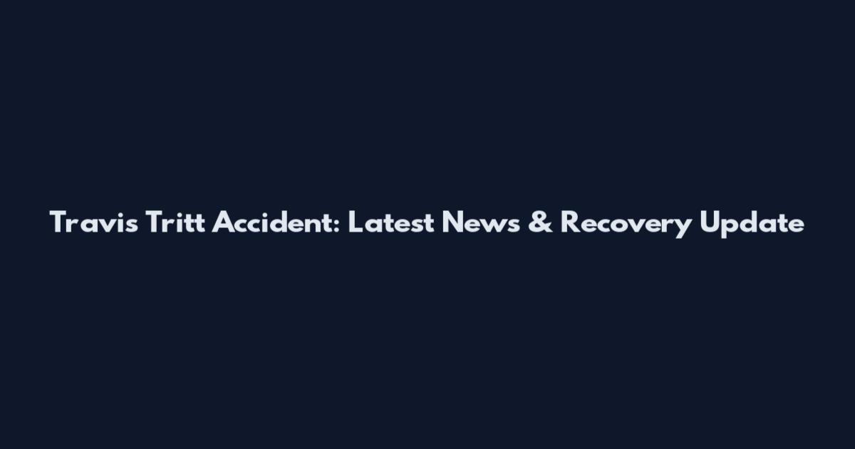Travis Tritt Accident: Latest News & Recovery Update
