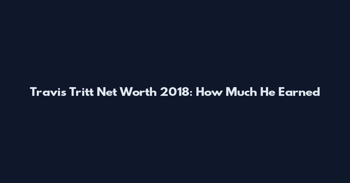 Travis Tritt Net Worth 2018: How Much He Earned
