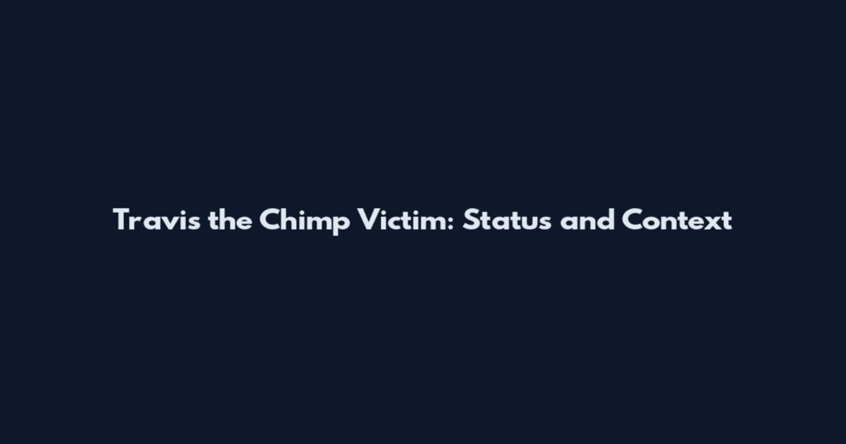 Travis the Chimp Victim: Status and Context