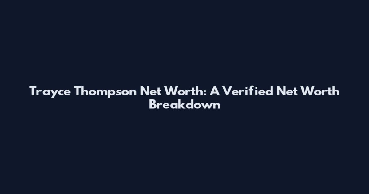 Trayce Thompson Net Worth: A Verified Net Worth Breakdown