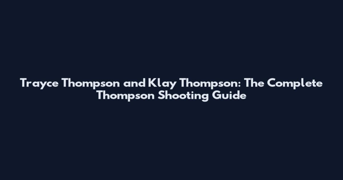 Trayce Thompson and Klay Thompson: The Complete Thompson Shooting Guide