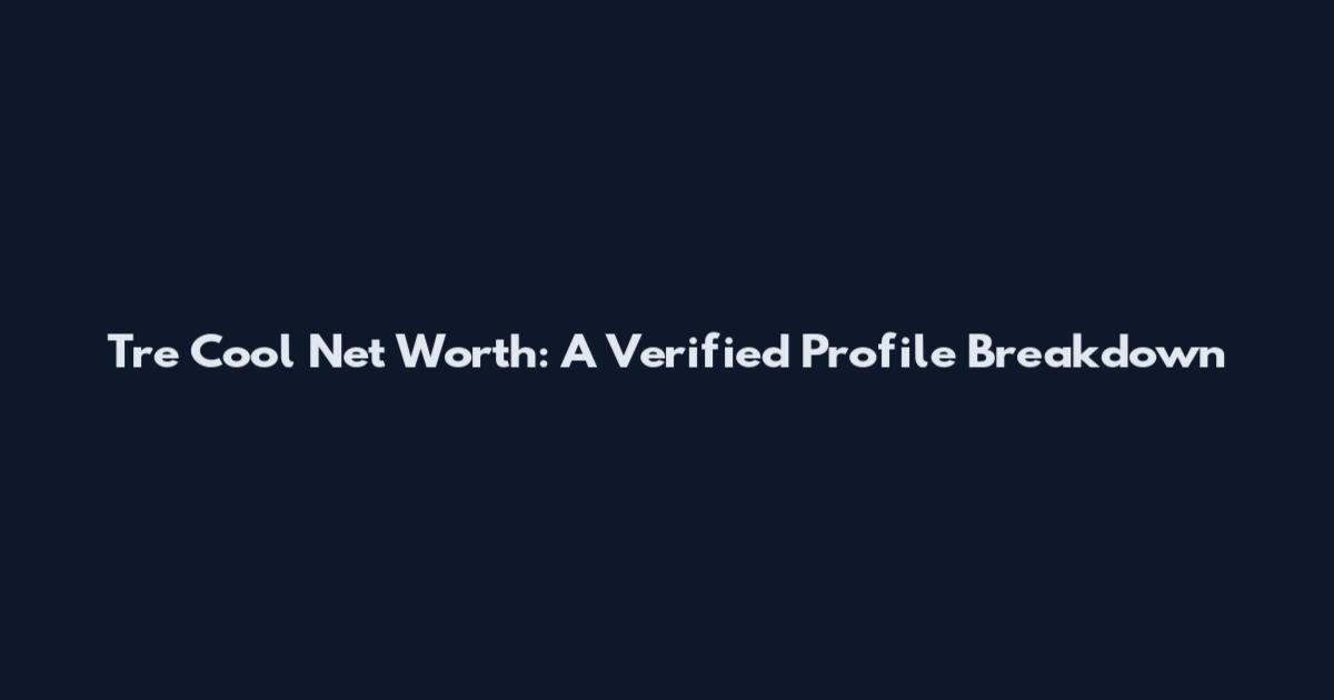 Tre Cool Net Worth: A Verified Profile Breakdown
