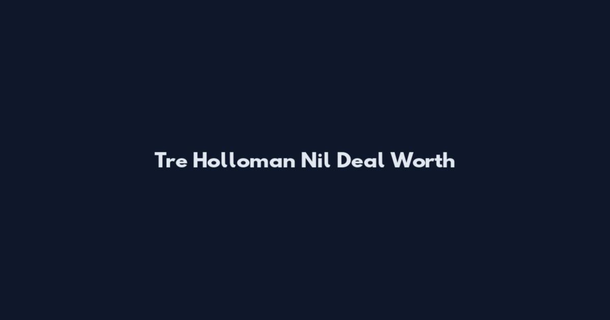 Tre Holloman Nil Deal Worth