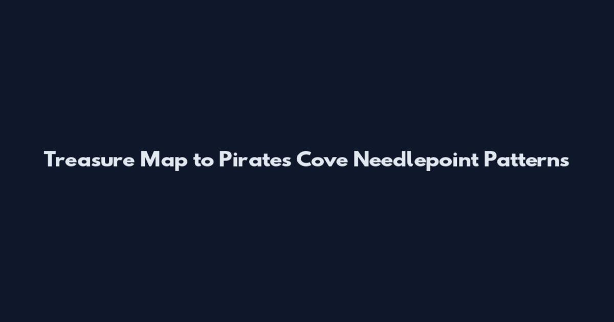 Treasure Map to Pirates Cove Needlepoint Patterns