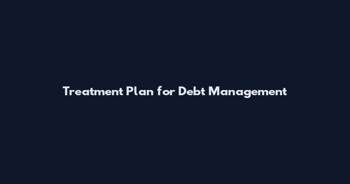 Treatment Plan for Debt Management