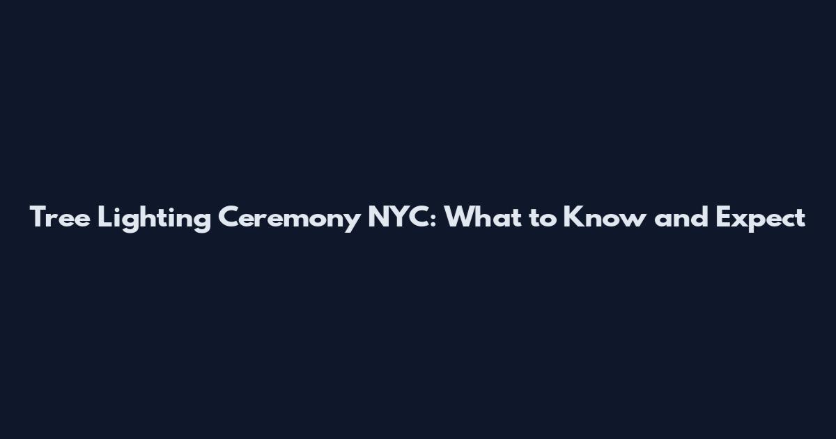 Tree Lighting Ceremony NYC: What to Know and Expect