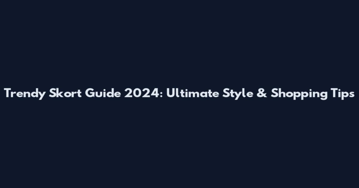 Trendy Skort Guide 2024: Ultimate Style & Shopping Tips